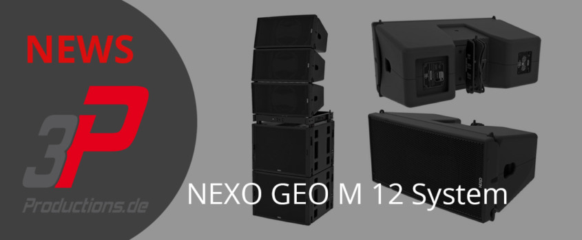 Neu in der Vermietung - NEXO GEO M 12 System bei 3p productions